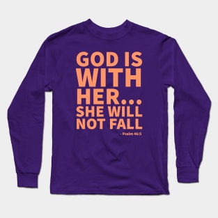 God is with her... she will not fall - Psalm 46:5 Long Sleeve T-Shirt